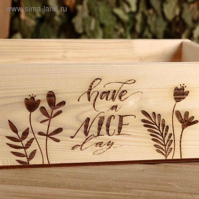 Ящик деревянный Ящик деревянный "Have a nice day", 24.5×14×8 см